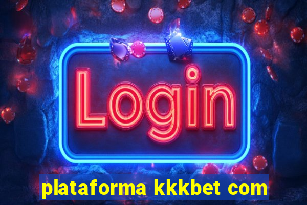 plataforma kkkbet com